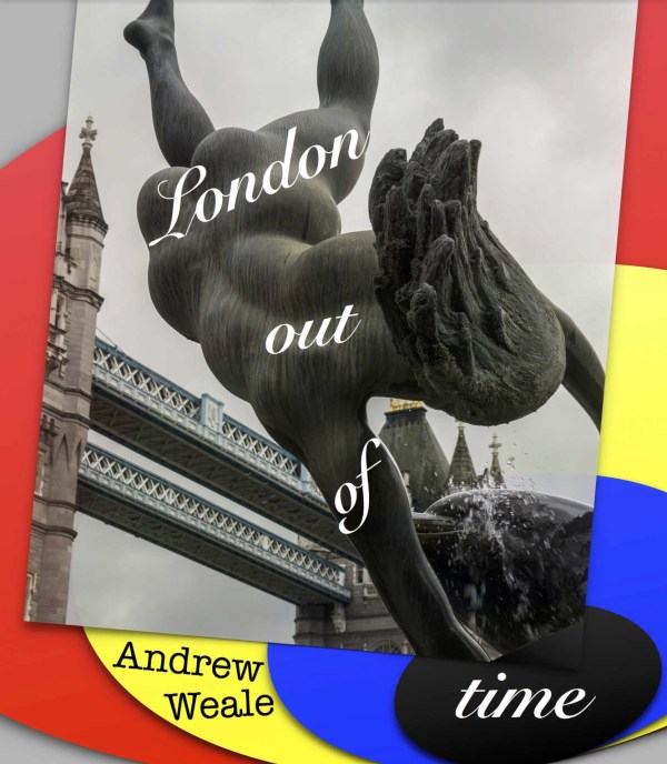 andrew-neale-london-out-of-time.JPG