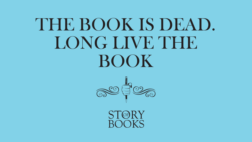 The book is dead. Long live the&nbsp;book